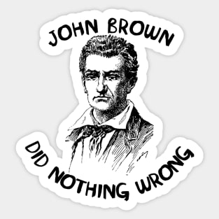 John Brown Did Nothing Wrong Sticker